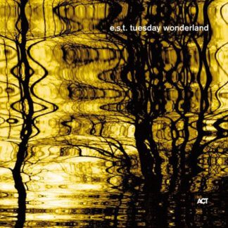 Esbjörn Svensson Trio - e.s.t. Tuesday Wonderland