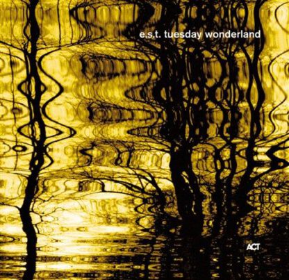Esbjörn Svensson Trio - e.s.t. Tuesday Wonderland
