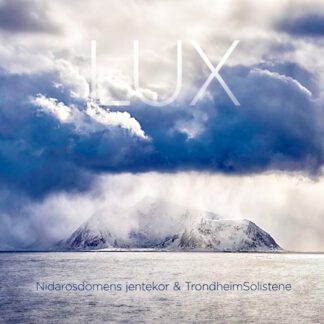 Nidarosdomens Jentekor / Trondheimsolistene - LUX