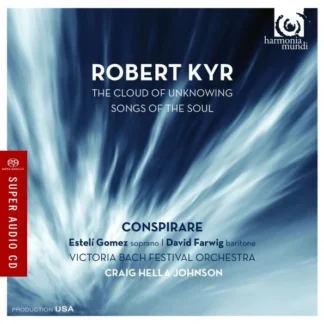 Conspirare - Robert Kyr: The Cloud Of Unknowing & Songs of the soul