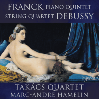 Marc-André Hamelin, Takács Quartet - Franck: Piano Quintet & Debussy: String Quartet